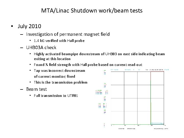 MTA/Linac Shutdown work/beam tests • July 2010 – Investigation of permanent magnet field • MTA/Linac Shutdown work/beam tests • July 2010 – Investigation of permanent magnet field •