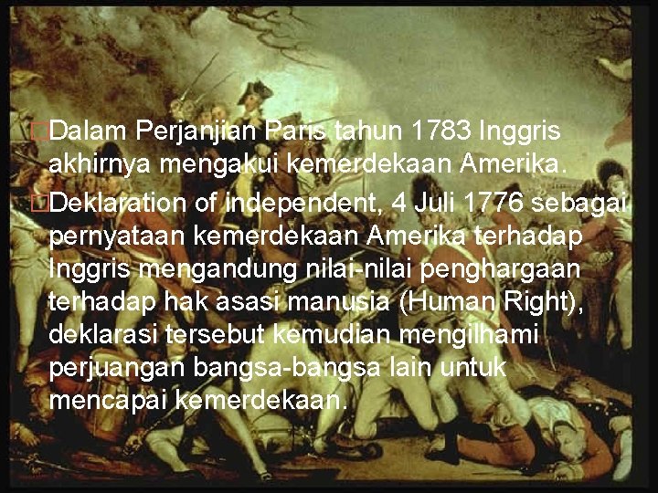 �Dalam Perjanjian Paris tahun 1783 Inggris akhirnya mengakui kemerdekaan Amerika. �Deklaration of independent, 4