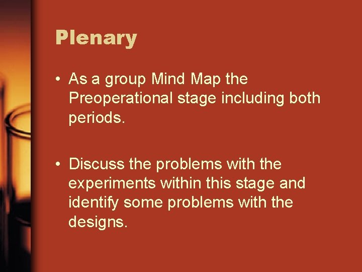 Plenary • As a group Mind Map the Preoperational stage including both periods. • Plenary • As a group Mind Map the Preoperational stage including both periods. •