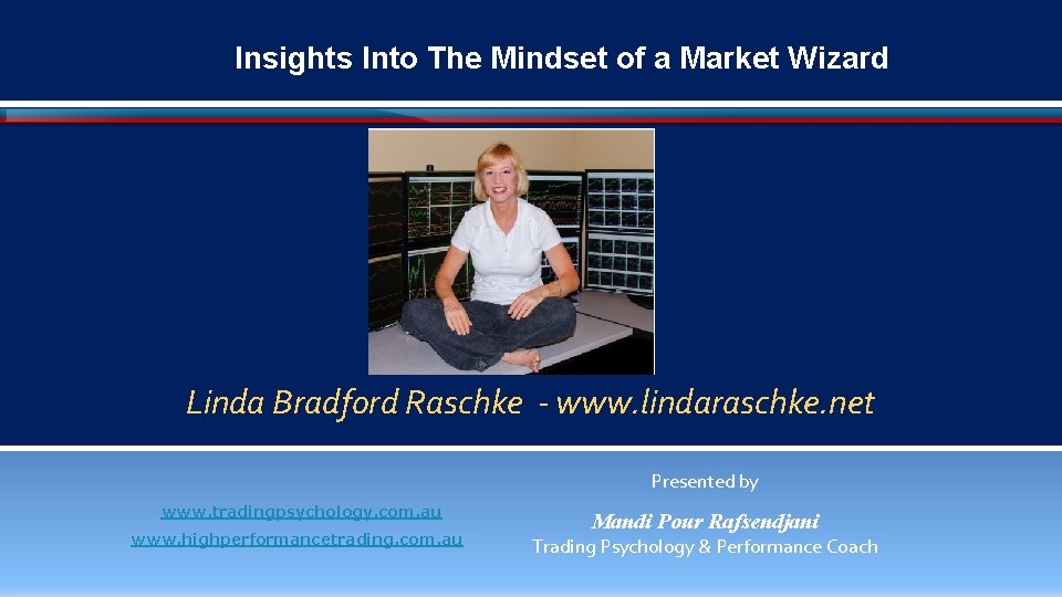 Insights Into The Mindset of a Market Wizard Linda Bradford Raschke - www. lindaraschke.