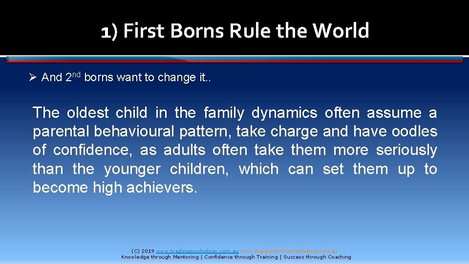 1) First Borns Rule the World Ø And 2 nd borns want to change
