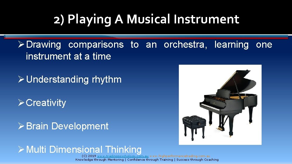 2) Playing A Musical Instrument Ø Drawing comparisons to an orchestra, learning one instrument