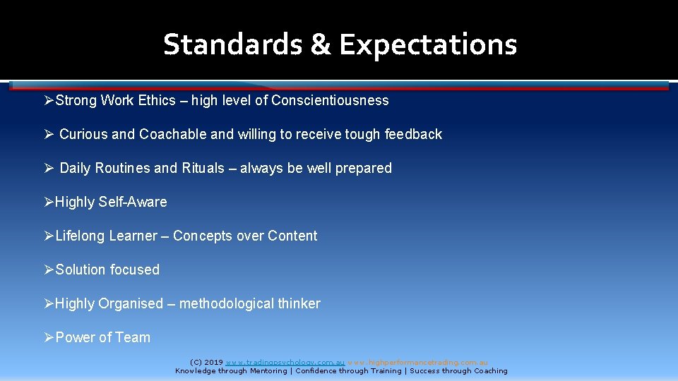 Standards & Expectations ØStrong Work Ethics – high level of Conscientiousness Ø Curious and