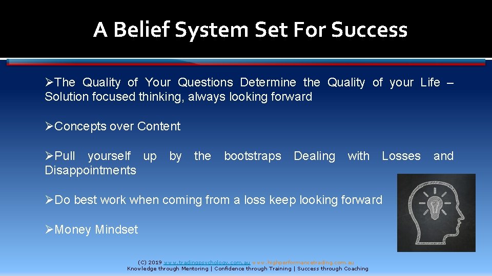 A Belief System Set For Success ØThe Quality of Your Questions Determine the Quality