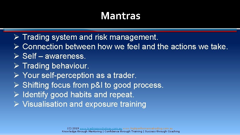 Mantras Ø Ø Ø Ø Trading system and risk management. Connection between how we