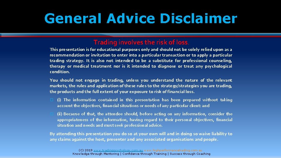 General Advice Disclaimer Trading involves the risk of loss. This presentation is for educational