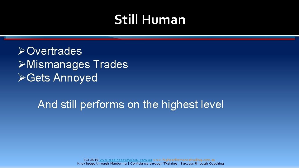 Still Human ØOvertrades ØMismanages Trades ØGets Annoyed And still performs on the highest level