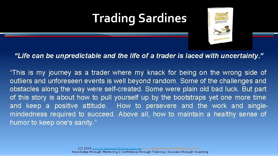 Trading Sardines “Life can be unpredictable and the life of a trader is laced