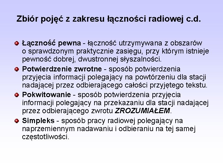 Zbiór pojęć z zakresu łączności radiowej c. d. Łączność pewna - łączność utrzymywana z
