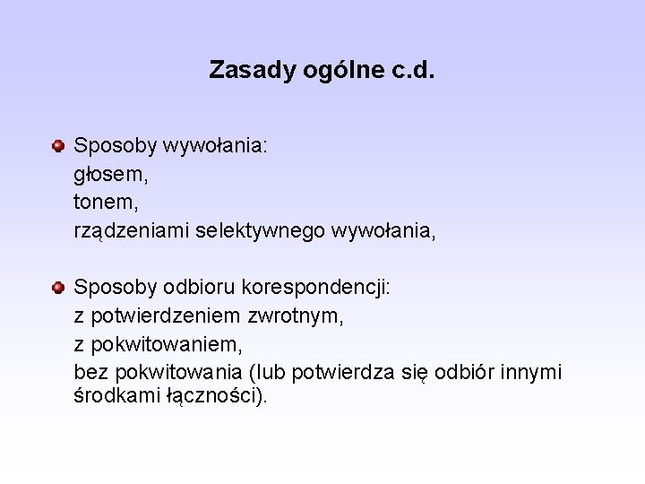 Zasady ogólne c. d. Sposoby wywołania: głosem, tonem, rządzeniami selektywnego wywołania, Sposoby odbioru korespondencji: