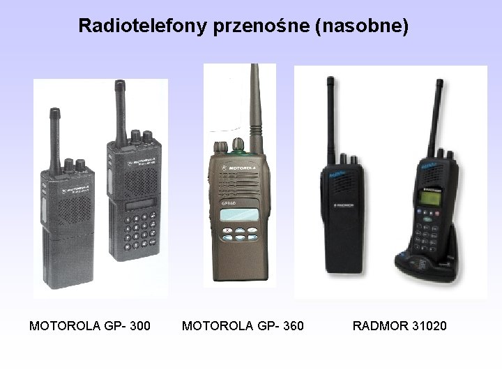 Radiotelefony przenośne (nasobne) MOTOROLA GP- 300 MOTOROLA GP- 360 RADMOR 31020 