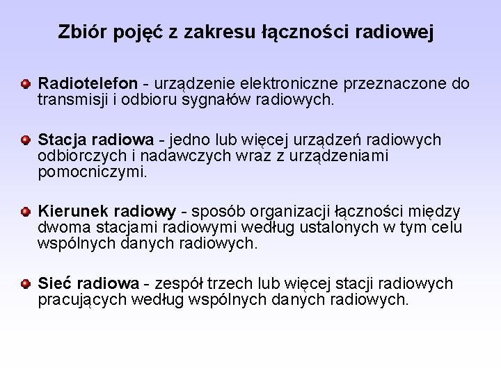 Zbiór pojęć z zakresu łączności radiowej Radiotelefon - urządzenie elektroniczne przeznaczone do transmisji i