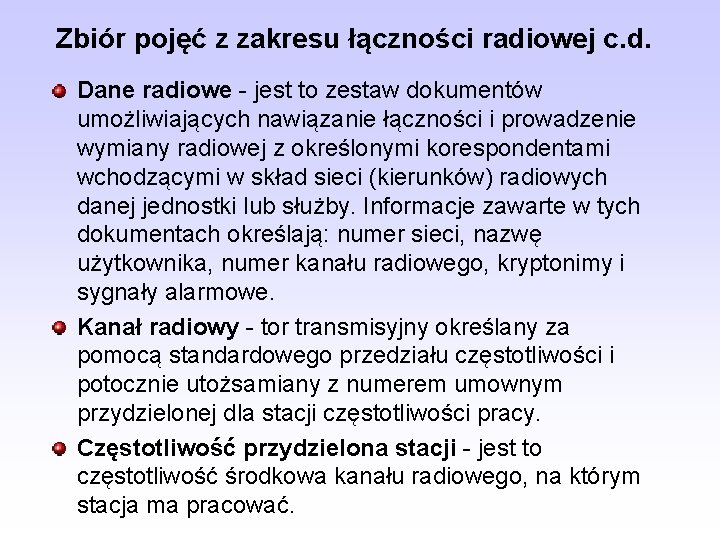 Zbiór pojęć z zakresu łączności radiowej c. d. Dane radiowe - jest to zestaw