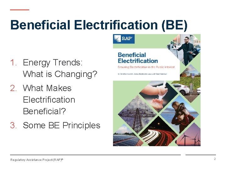 Beneficial Electrification (BE) 1. Energy Trends: What is Changing? 2. What Makes Electrification Beneficial?