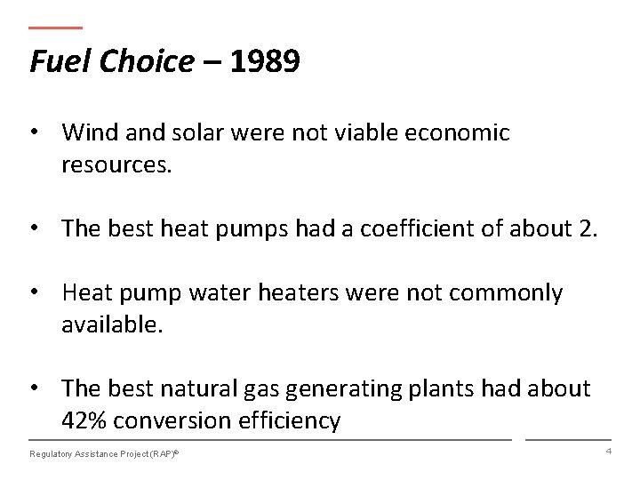 Fuel Choice – 1989 • Wind and solar were not viable economic resources. •
