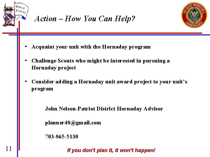 Action – How You Can Help? • Acquaint your unit with the Hornaday program