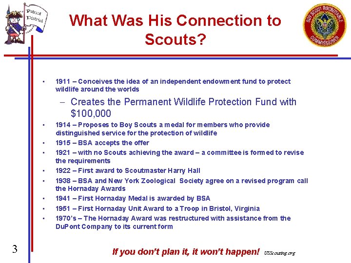 What Was His Connection to Scouts? • 1911 – Conceives the idea of an