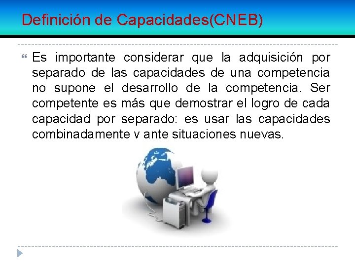 Definición de Capacidades(CNEB) Es importante considerar que la adquisición por separado de las capacidades