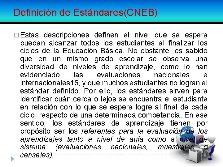 Definición de Estándares(CNEB) � Estas descripciones definen el nivel que se espera puedan alcanzar