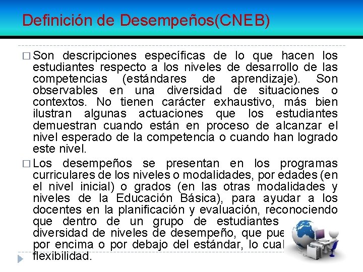 Definición de Desempeños(CNEB) � Son descripciones específicas de lo que hacen los estudiantes respecto