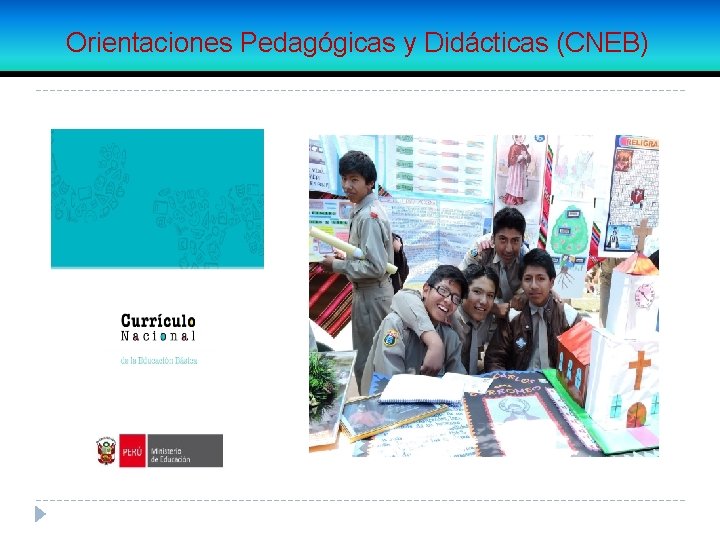 Orientaciones Pedagógicas y Didácticas (CNEB) 