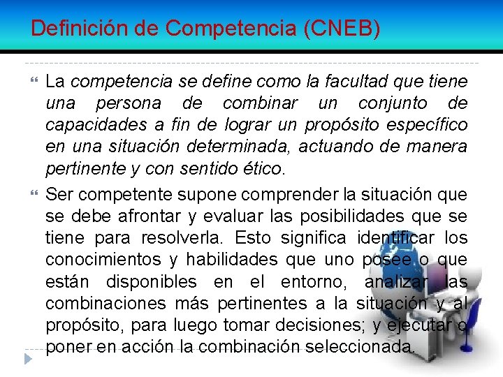 Definición de Competencia (CNEB) La competencia se define como la facultad que tiene una