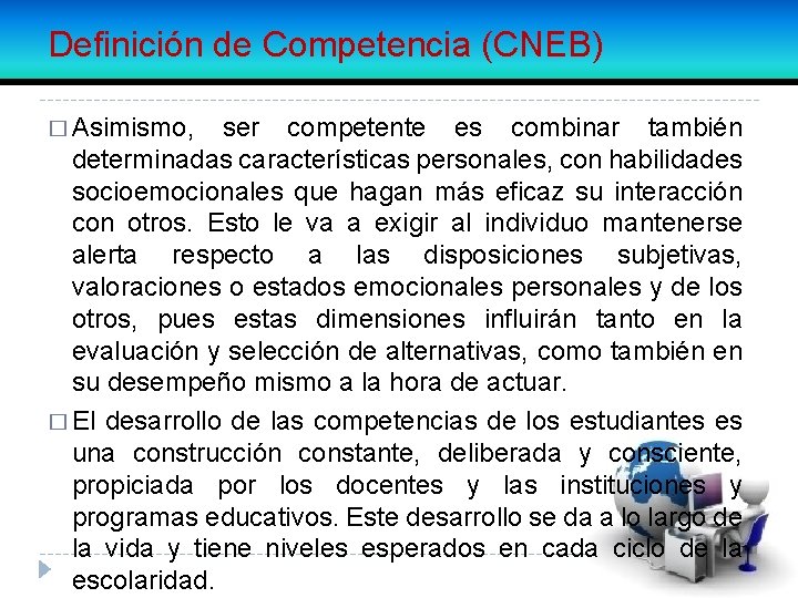 Definición de Competencia (CNEB) � Asimismo, ser competente es combinar también determinadas características personales,