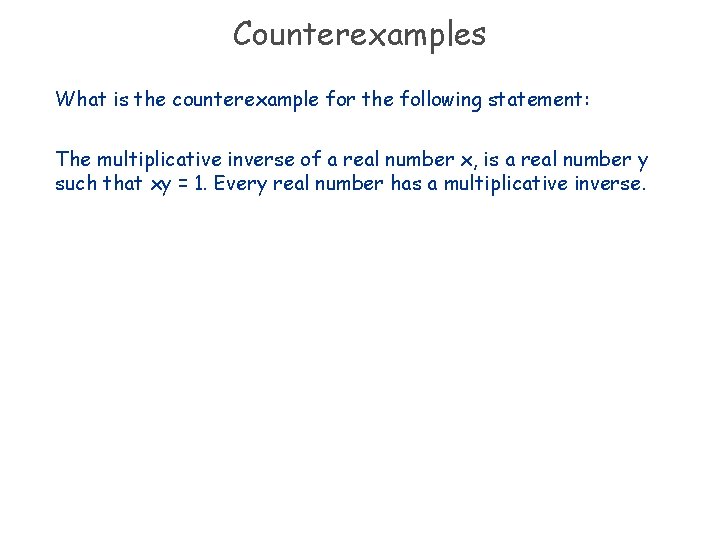 Counterexamples What is the counterexample for the following statement: The multiplicative inverse of a