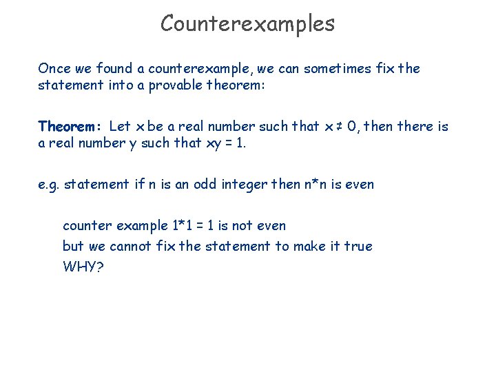 Counterexamples Once we found a counterexample, we can sometimes fix the statement into a