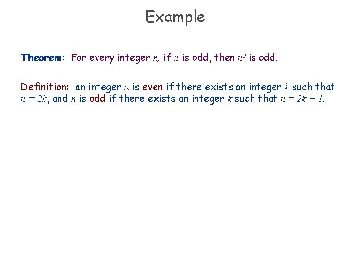 Example Theorem: For every integer n, if n is odd, then n 2 is