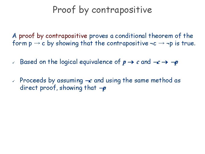 Proof by contrapositive A proof by contrapositive proves a conditional theorem of the form