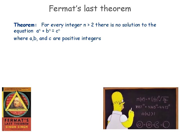 Fermat’s last theorem Theorem: For every integer n > 2 there is no solution