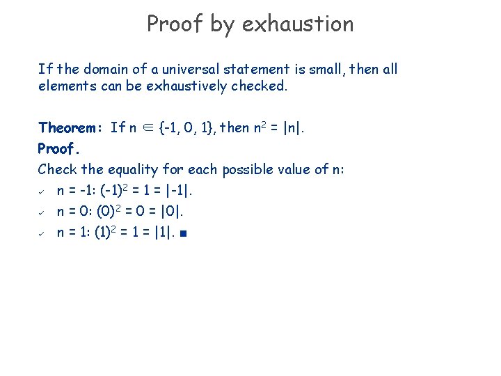 Proof by exhaustion If the domain of a universal statement is small, then all