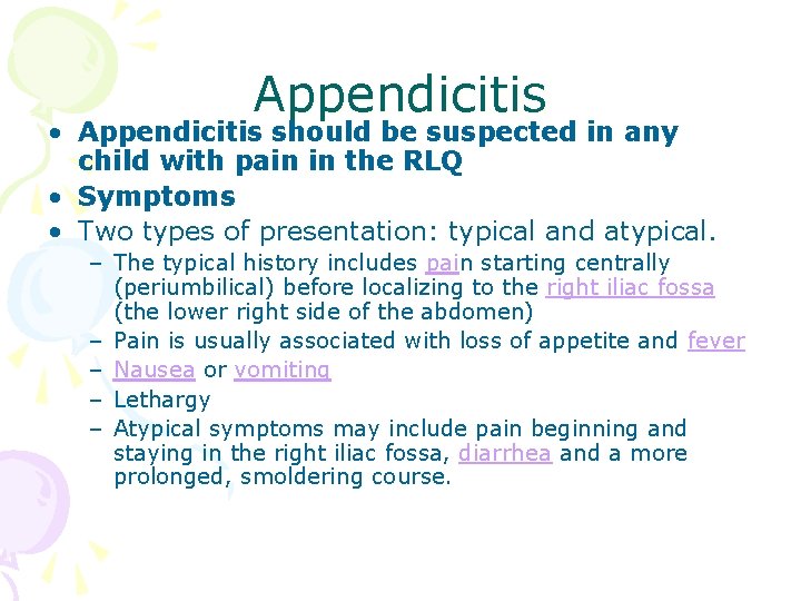 Appendicitis • Appendicitis should be suspected in any child with pain in the RLQ