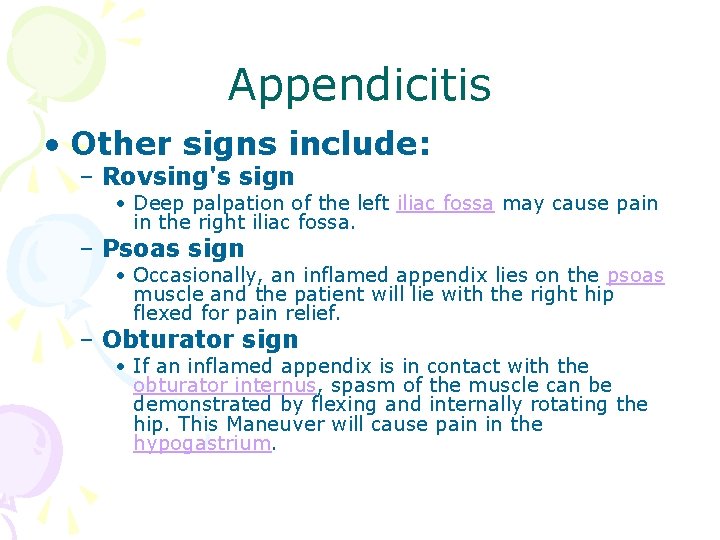 Appendicitis • Other signs include: – Rovsing's sign • Deep palpation of the left