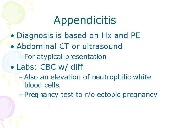 Appendicitis • Diagnosis is based on Hx and PE • Abdominal CT or ultrasound Appendicitis • Diagnosis is based on Hx and PE • Abdominal CT or ultrasound