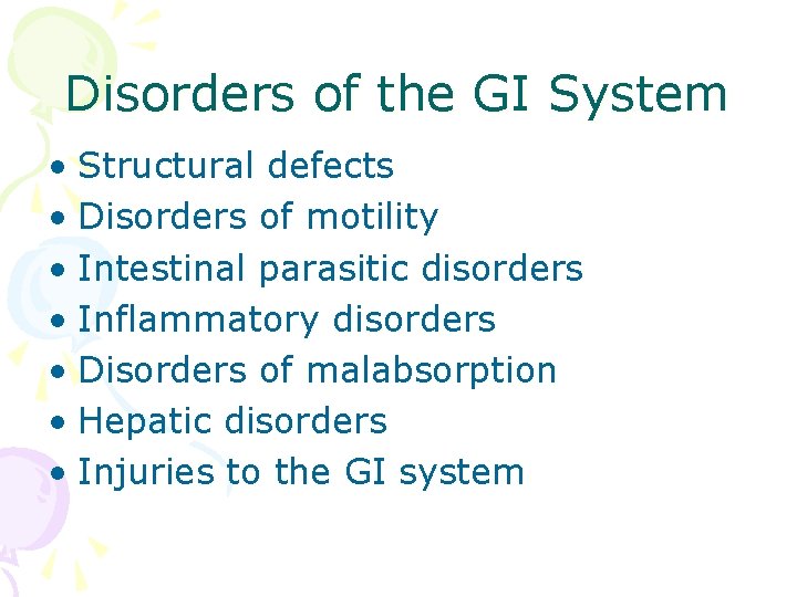 Disorders of the GI System • Structural defects • Disorders of motility • Intestinal