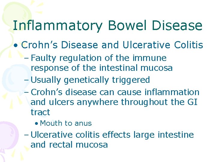 Inflammatory Bowel Disease • Crohn’s Disease and Ulcerative Colitis – Faulty regulation of the