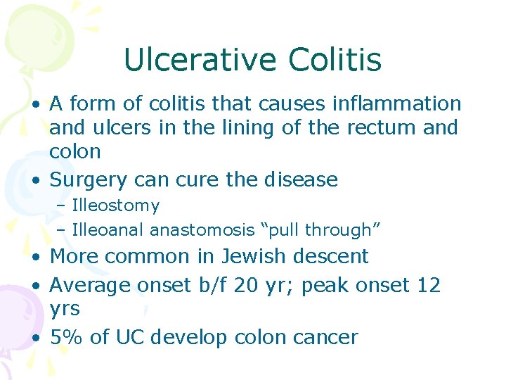 Ulcerative Colitis • A form of colitis that causes inflammation and ulcers in the