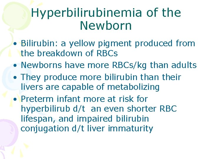 Hyperbilirubinemia of the Newborn • Bilirubin: a yellow pigment produced from the breakdown of