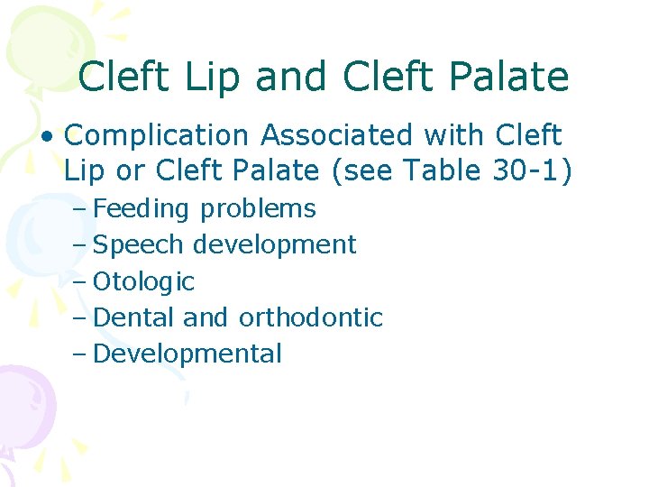 Cleft Lip and Cleft Palate • Complication Associated with Cleft Lip or Cleft Palate Cleft Lip and Cleft Palate • Complication Associated with Cleft Lip or Cleft Palate