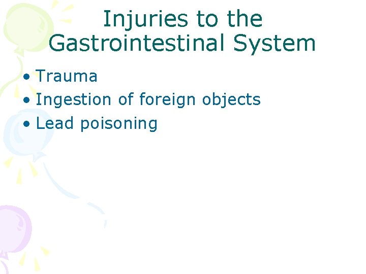 Injuries to the Gastrointestinal System • Trauma • Ingestion of foreign objects • Lead