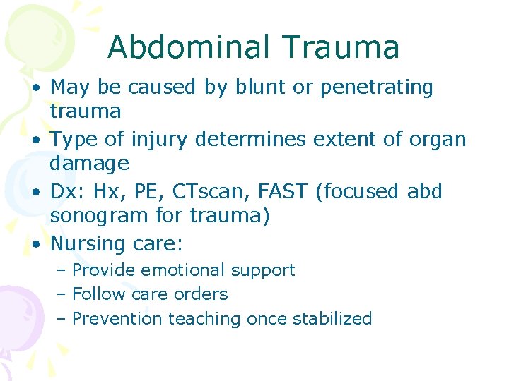 Abdominal Trauma • May be caused by blunt or penetrating trauma • Type of