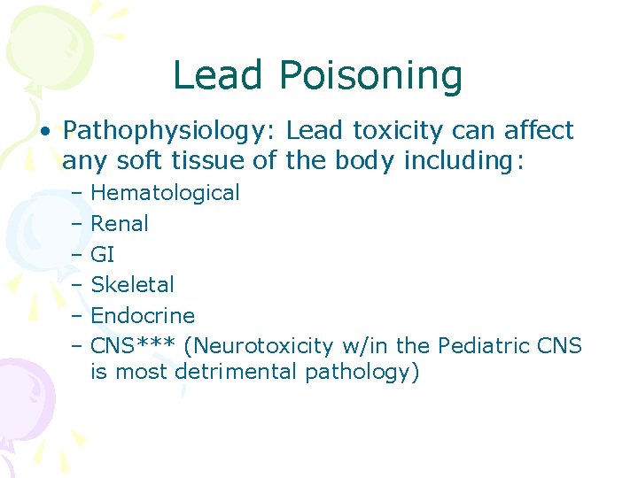 Lead Poisoning • Pathophysiology: Lead toxicity can affect any soft tissue of the body Lead Poisoning • Pathophysiology: Lead toxicity can affect any soft tissue of the body