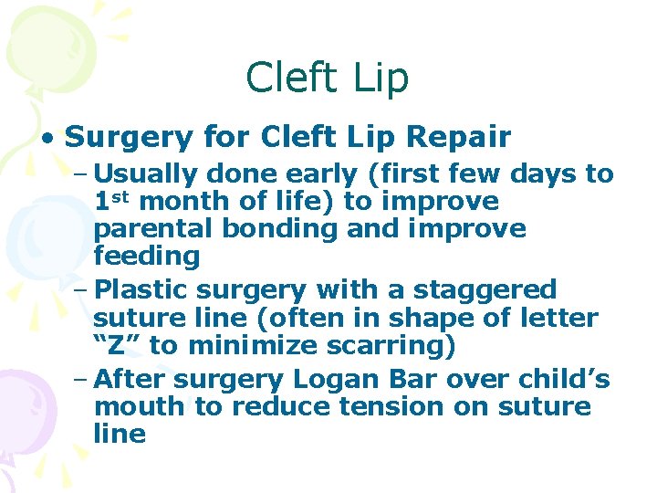 Cleft Lip • Surgery for Cleft Lip Repair – Usually done early (first few Cleft Lip • Surgery for Cleft Lip Repair – Usually done early (first few