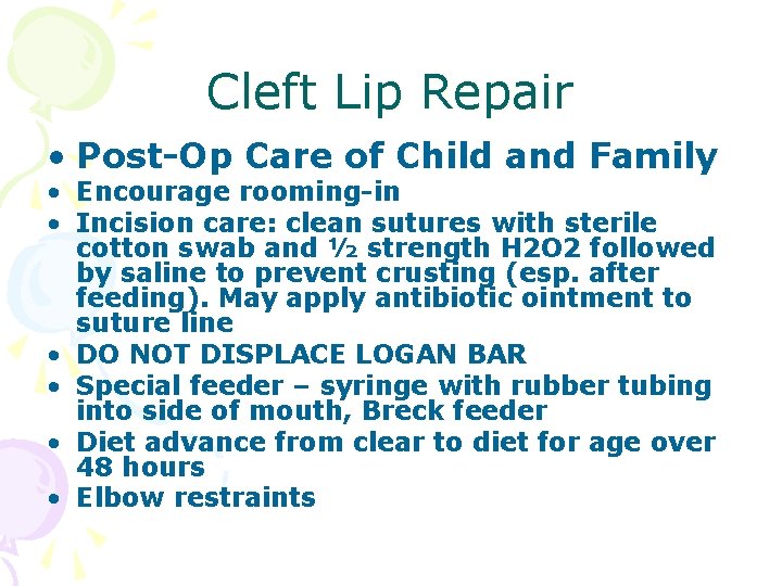 Cleft Lip Repair • Post-Op Care of Child and Family • Encourage rooming-in •
