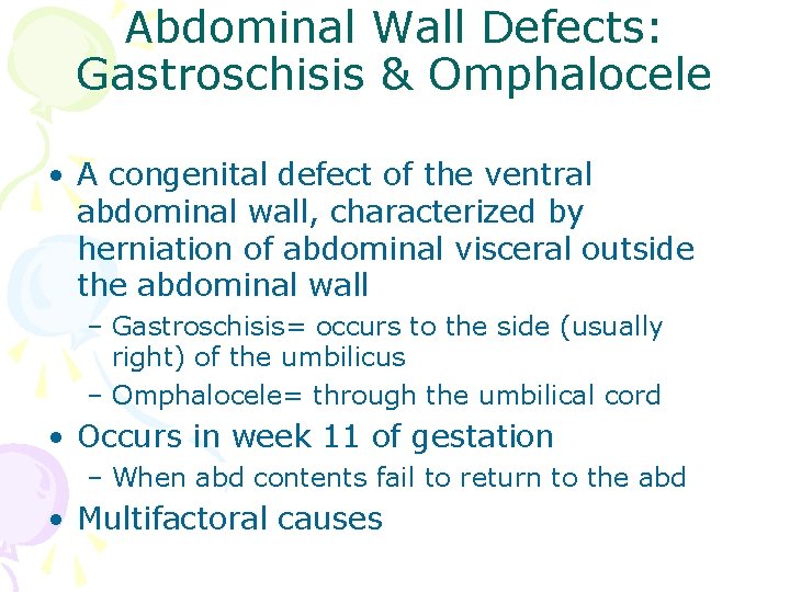 Abdominal Wall Defects: Gastroschisis & Omphalocele • A congenital defect of the ventral abdominal