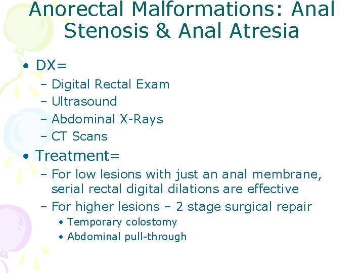 Anorectal Malformations: Anal Stenosis & Anal Atresia • DX= – Digital Rectal Exam –