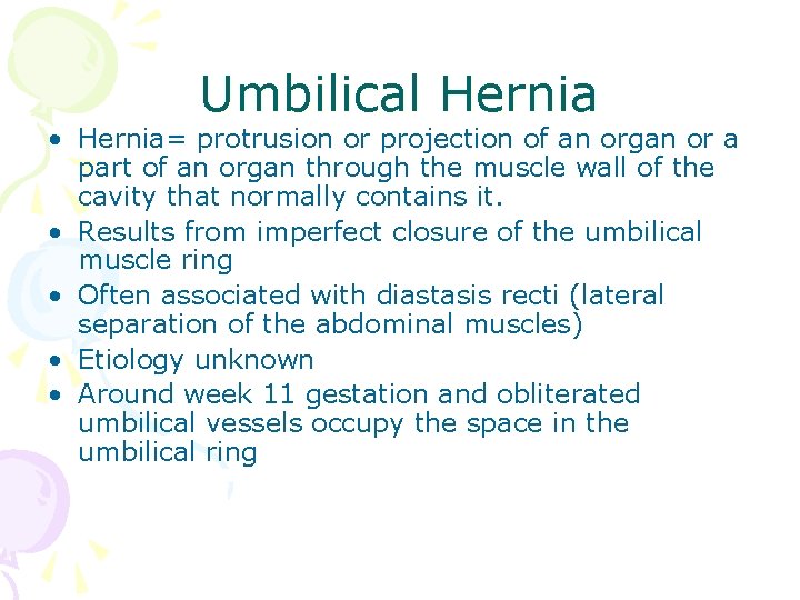 Umbilical Hernia • Hernia= protrusion or projection of an organ or a part of