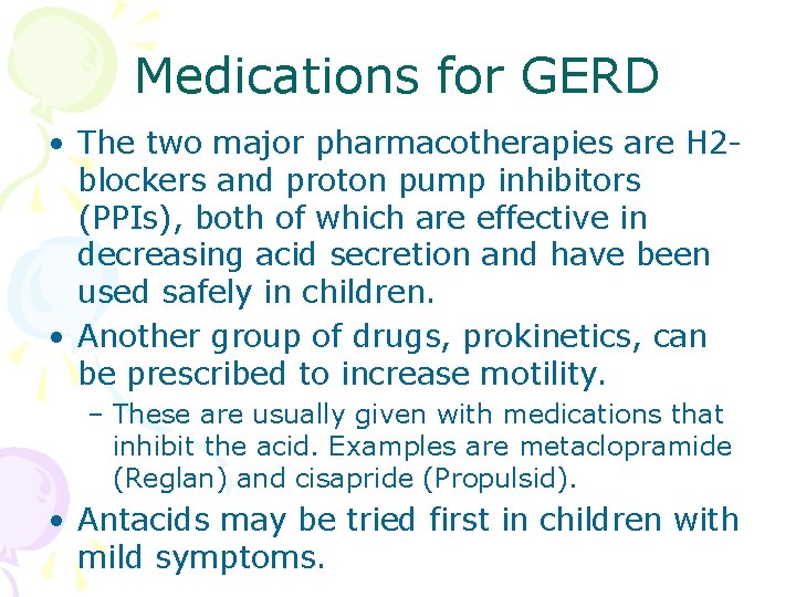 Medications for GERD • The two major pharmacotherapies are H 2 blockers and proton